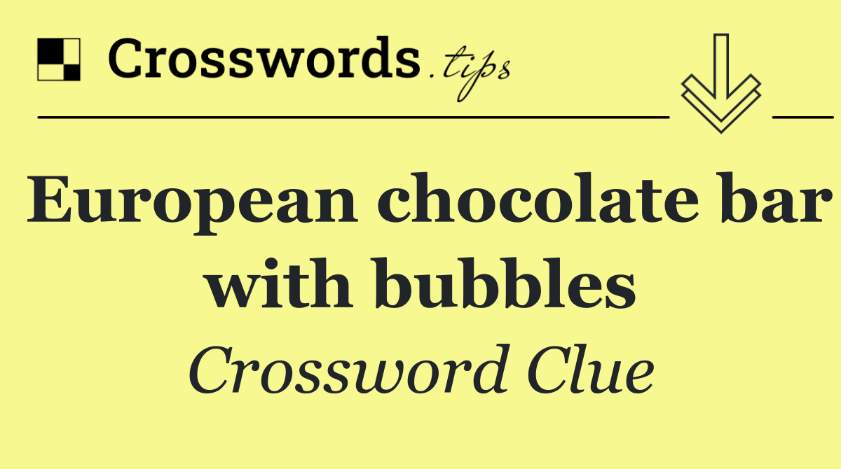 European chocolate bar with bubbles