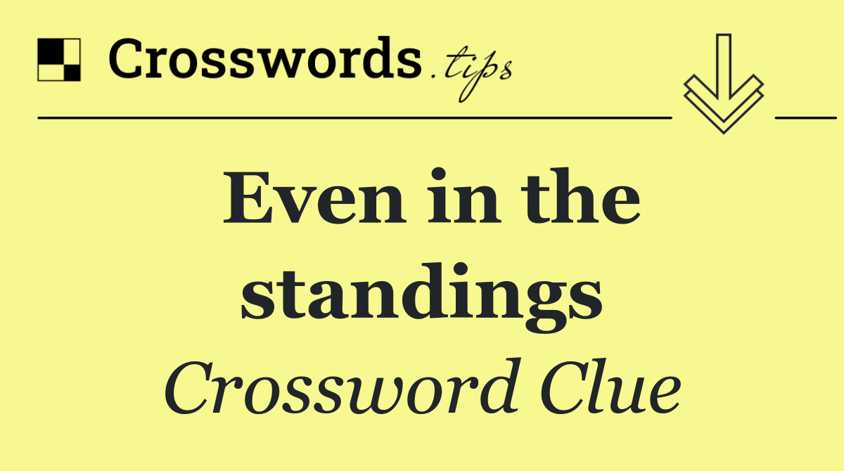 Even in the standings