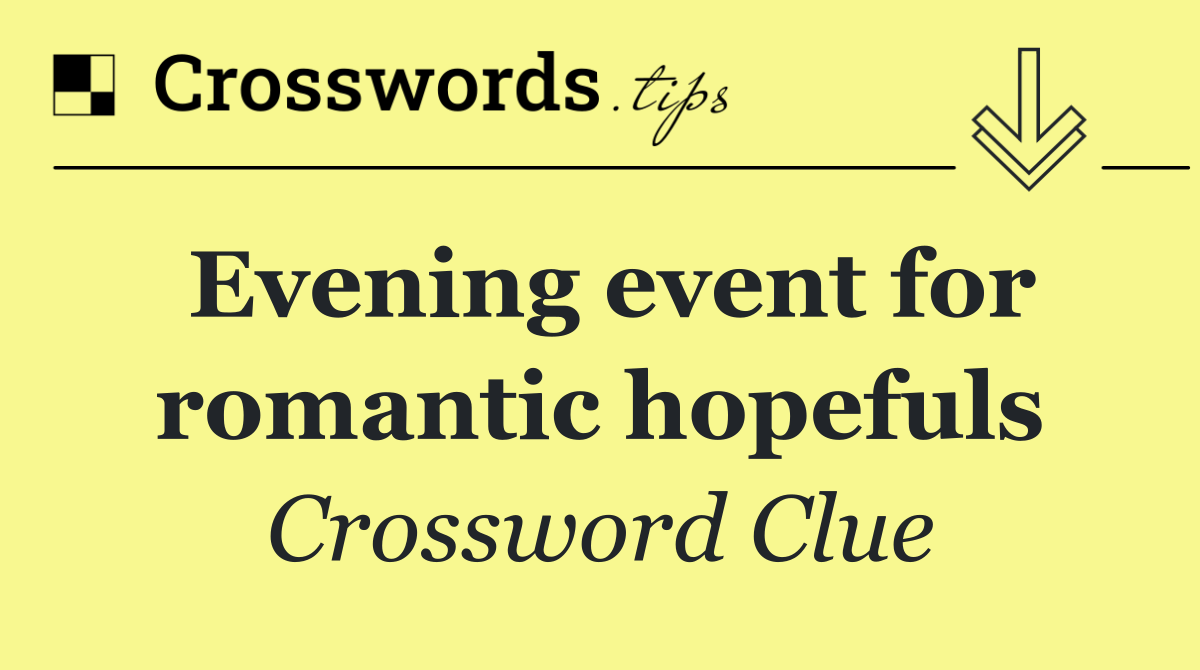 Evening event for romantic hopefuls