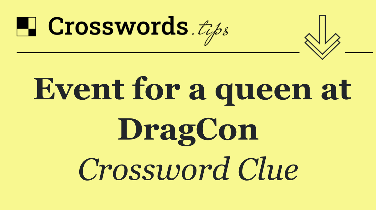 Event for a queen at DragCon