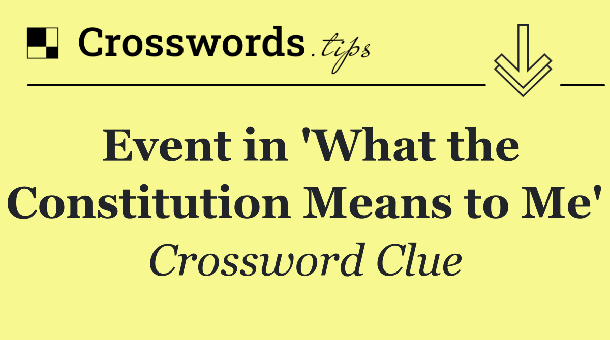 Event in 'What the Constitution Means to Me'