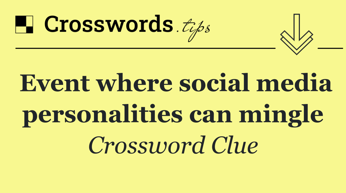 Event where social media personalities can mingle