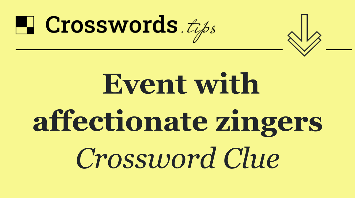 Event with affectionate zingers