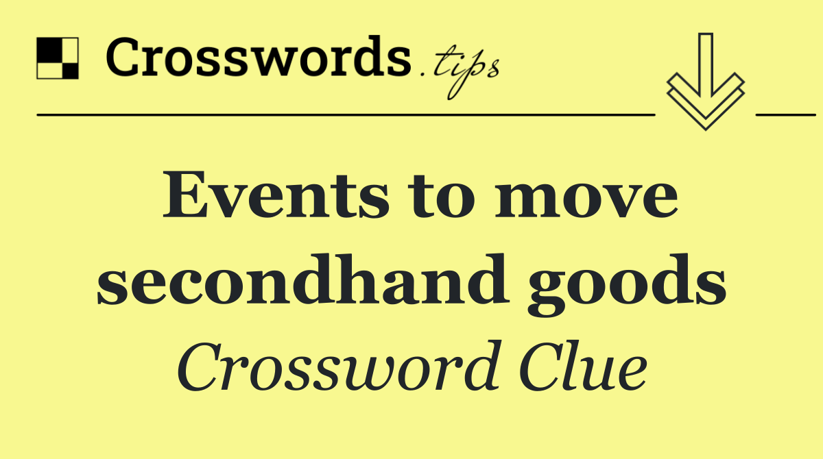 Events to move secondhand goods