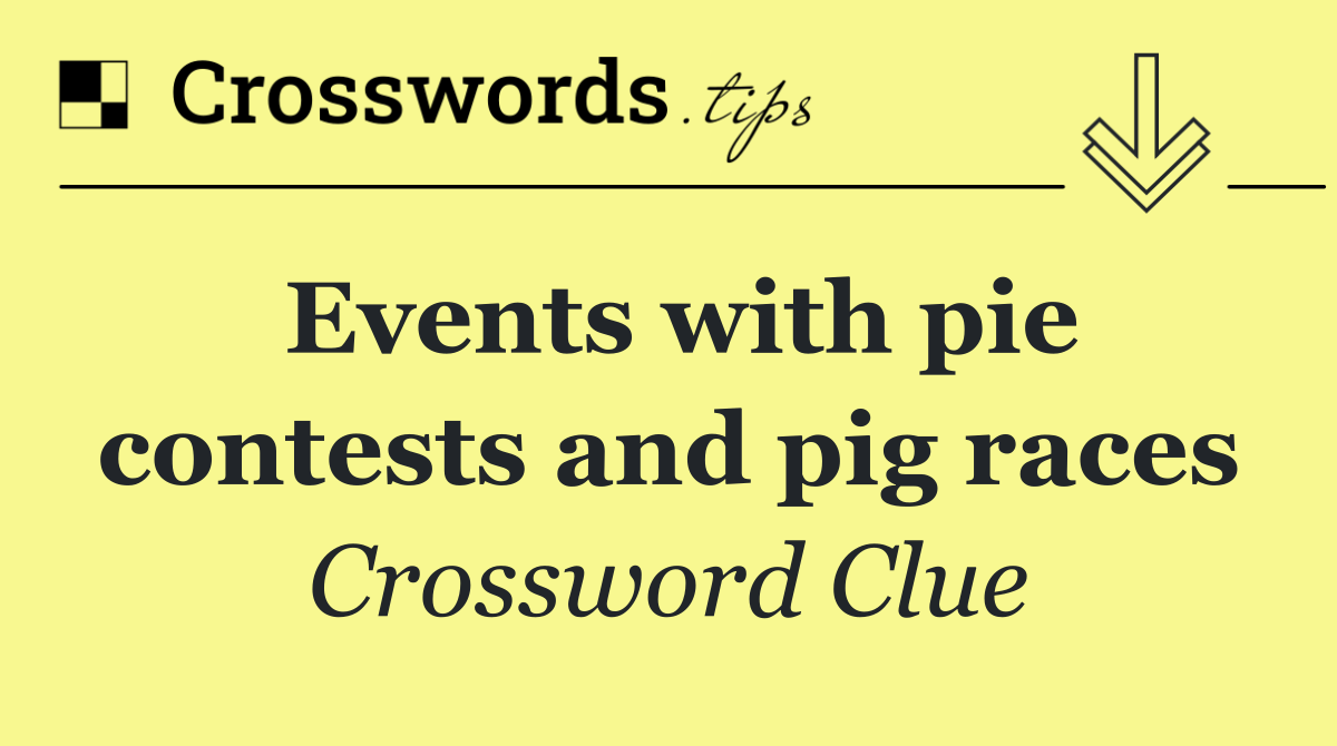 Events with pie contests and pig races