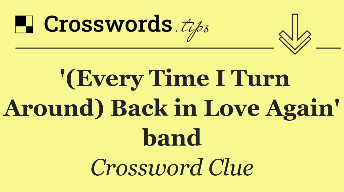 '(Every Time I Turn Around) Back in Love Again' band