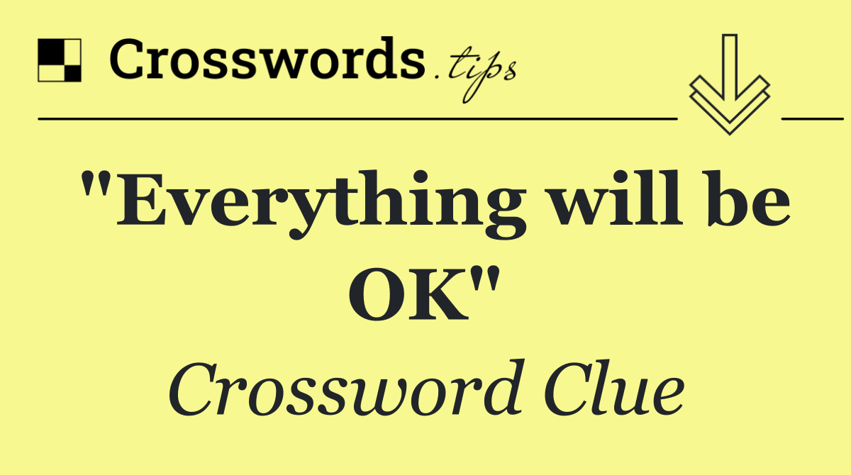 "Everything will be OK"
