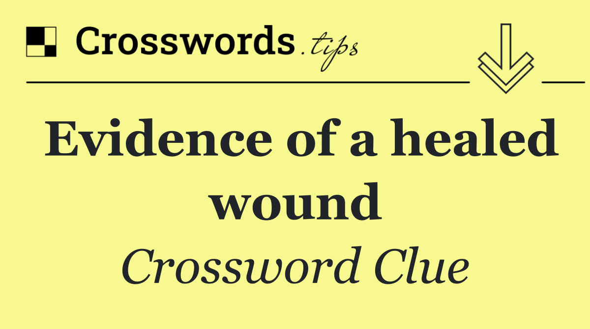 Evidence of a healed wound