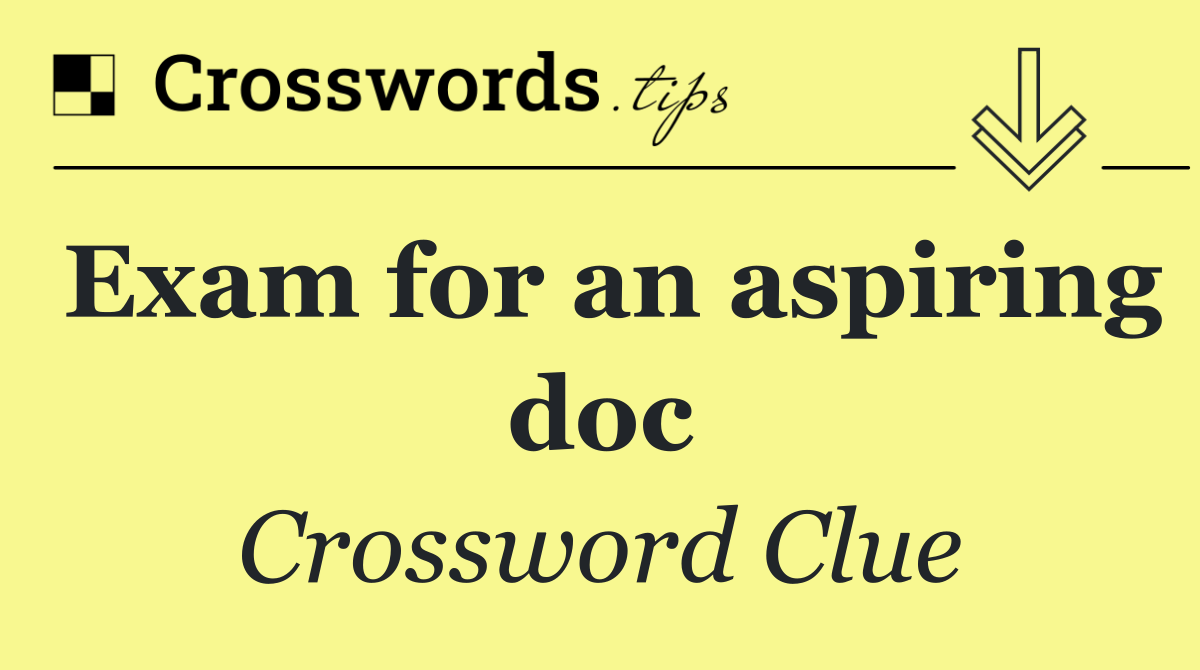 Exam for an aspiring doc