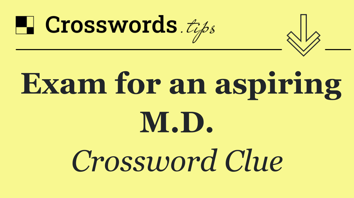 Exam for an aspiring M.D.