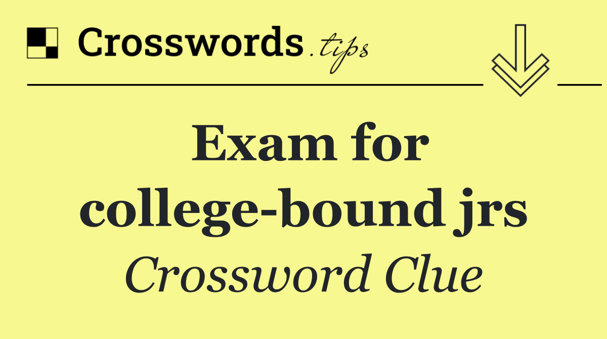 Exam for college bound jrs