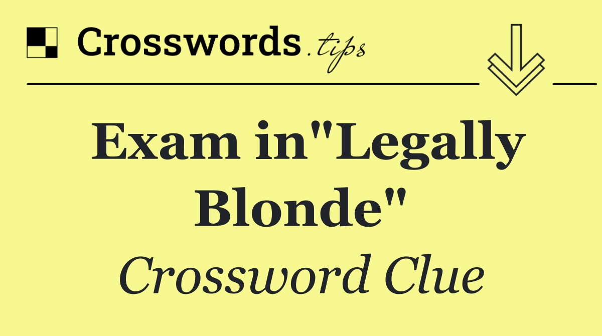 Exam in"Legally Blonde"
