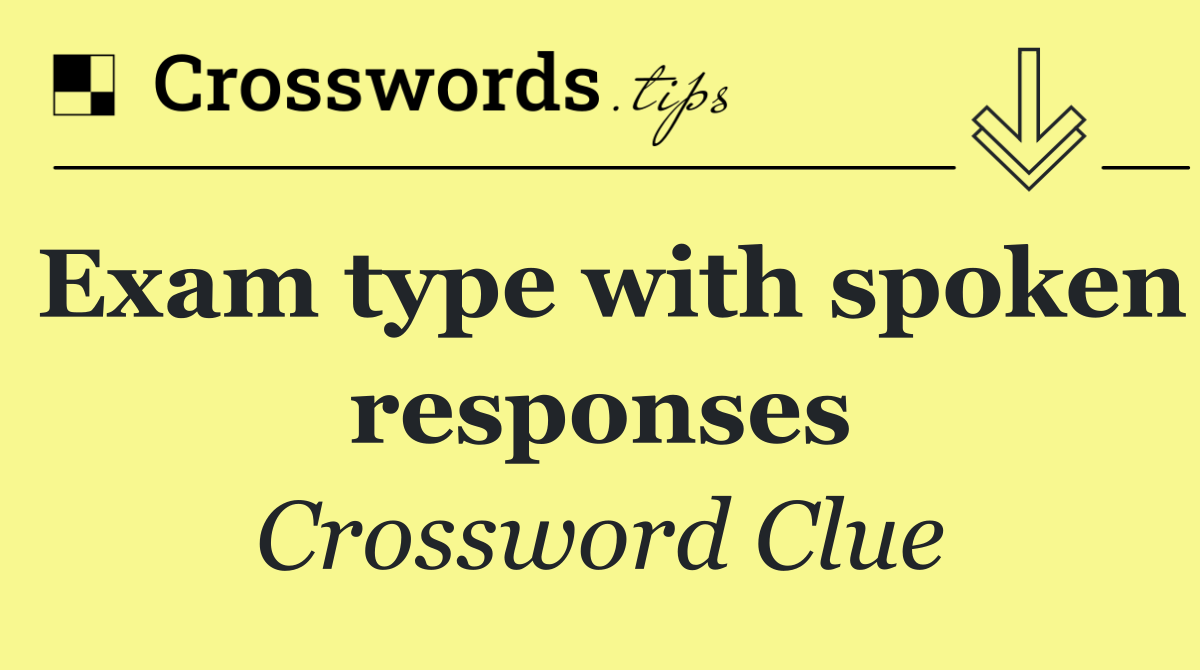 Exam type with spoken responses