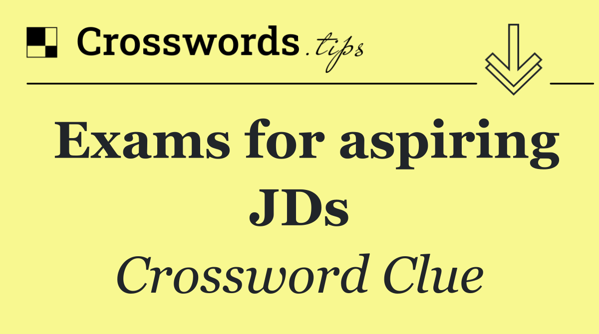 Exams for aspiring JDs