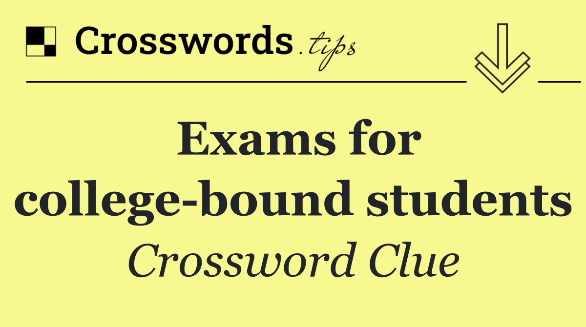 Exams for college bound students