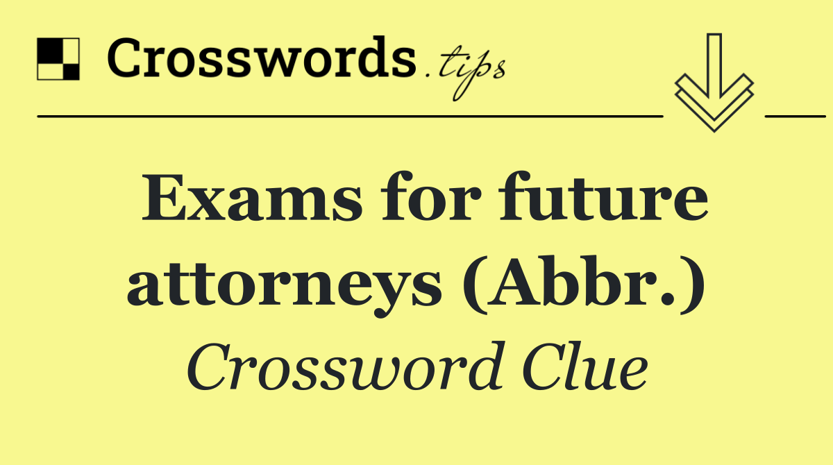 Exams for future attorneys (Abbr.)
