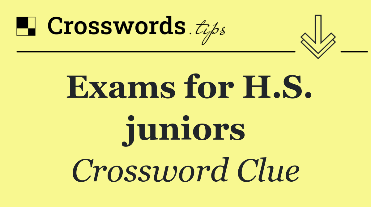 Exams for H.S. juniors