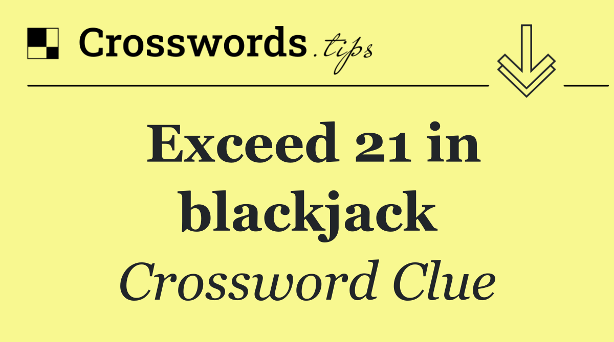 Exceed 21 in blackjack