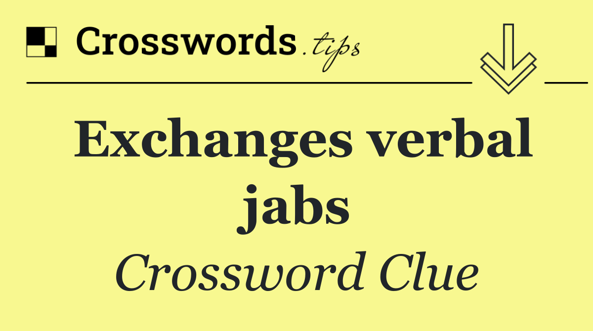Exchanges verbal jabs