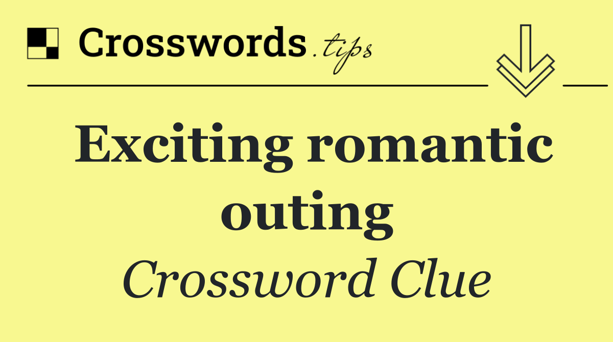 Exciting romantic outing