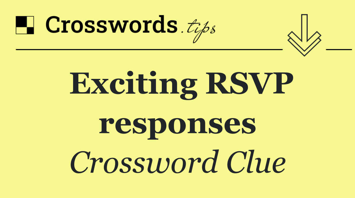 Exciting RSVP responses