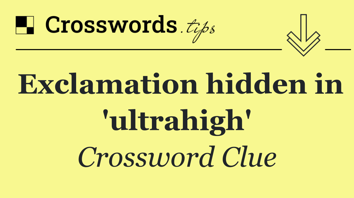 Exclamation hidden in 'ultrahigh'