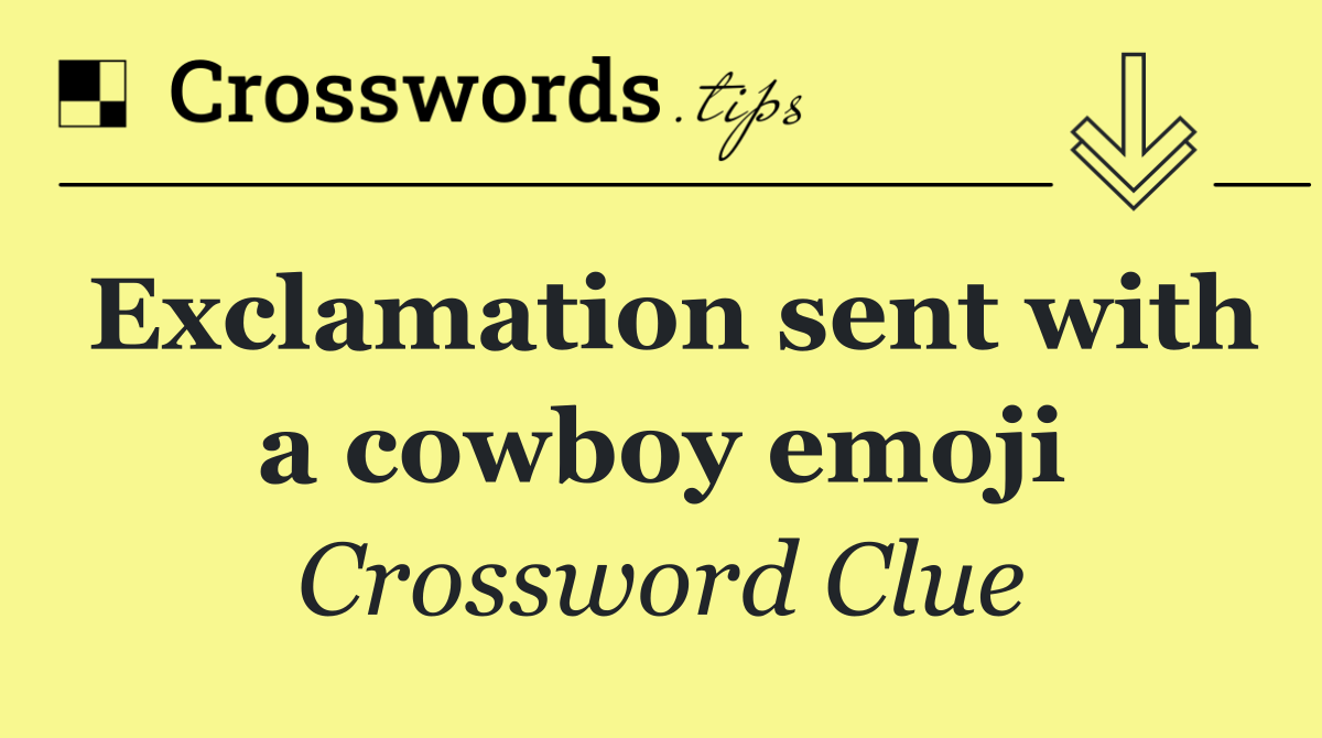 Exclamation sent with a cowboy emoji