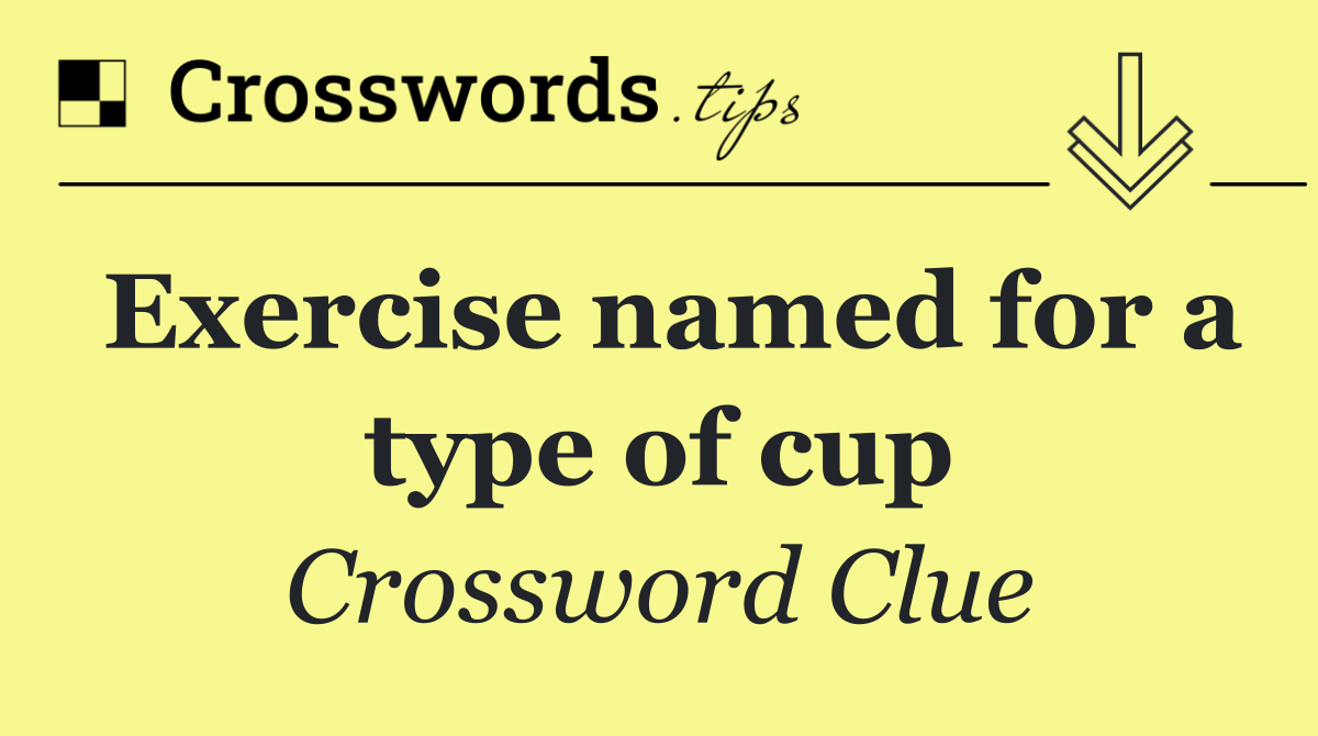Exercise named for a type of cup