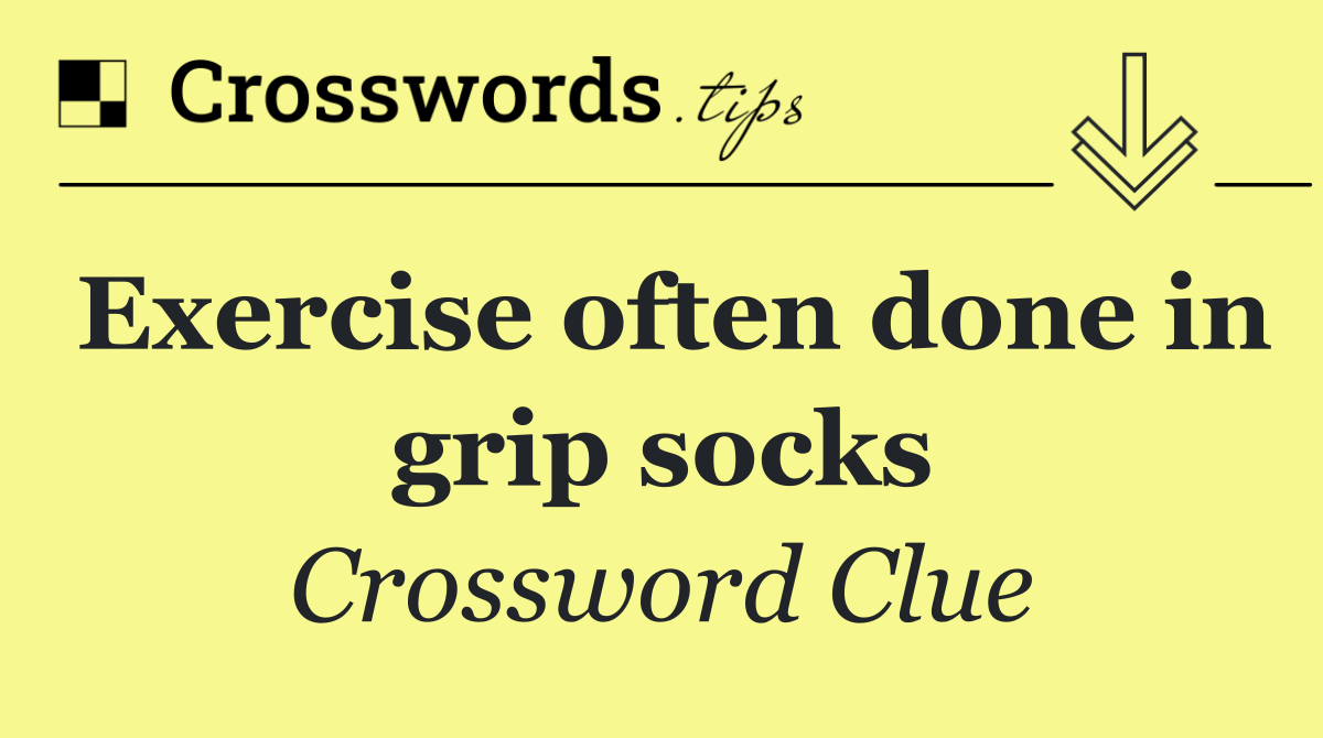 Exercise often done in grip socks