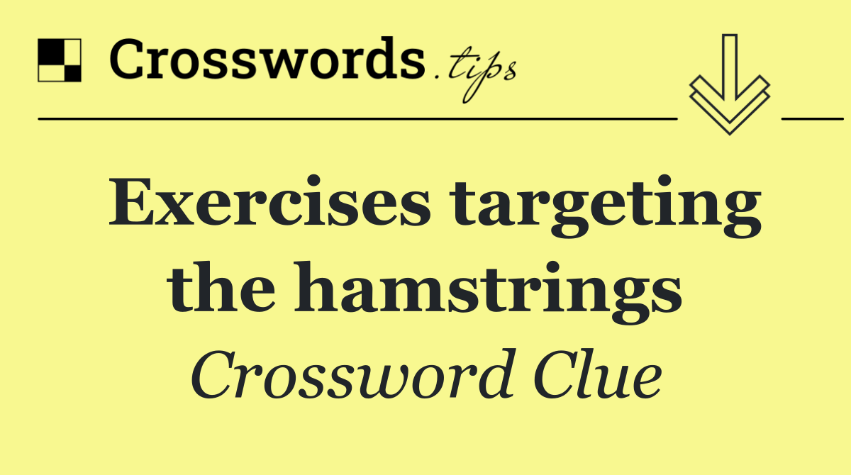 Exercises targeting the hamstrings