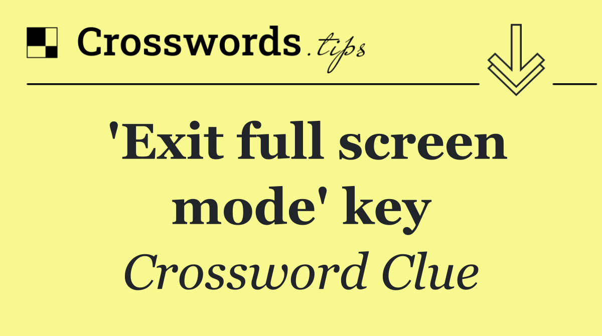 'Exit full screen mode' key
