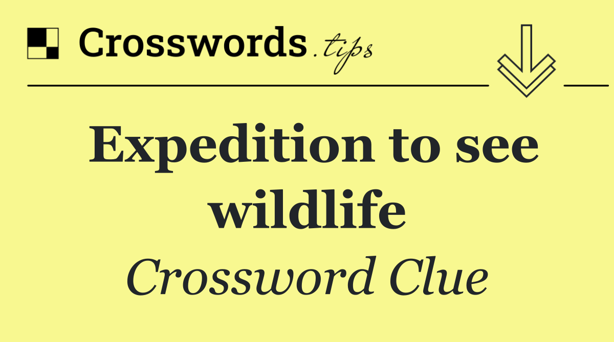 Expedition to see wildlife