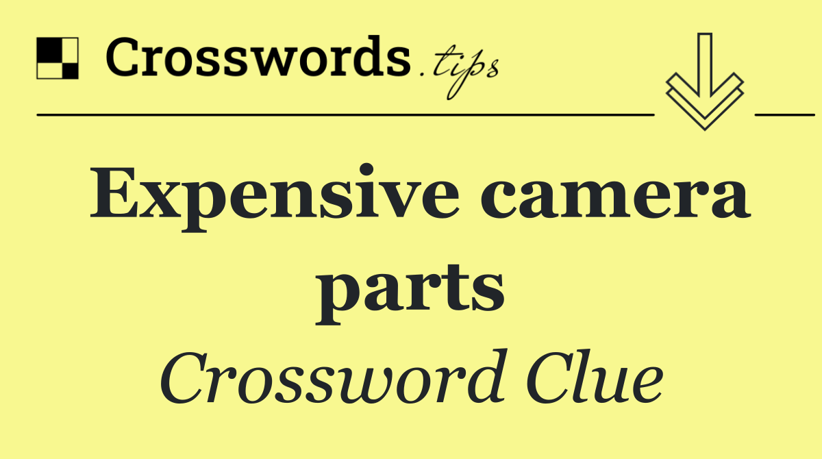 Expensive camera parts