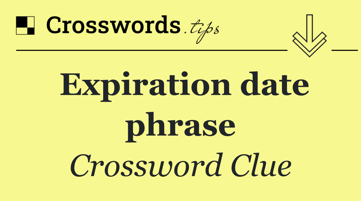 Expiration date phrase