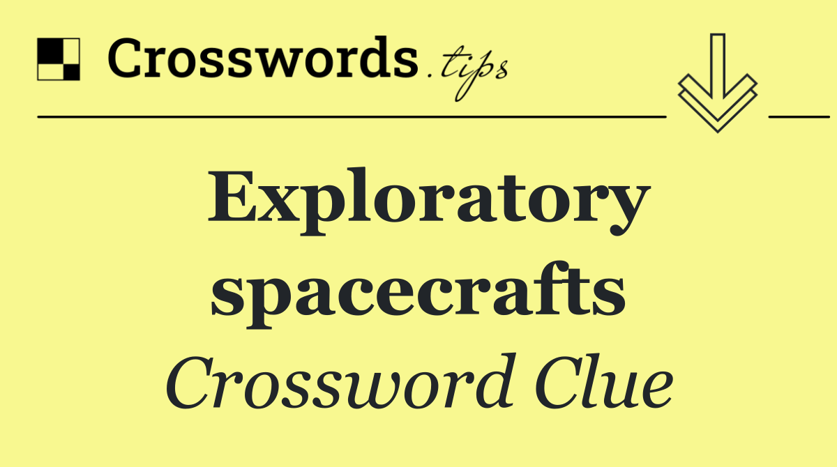 Exploratory spacecrafts