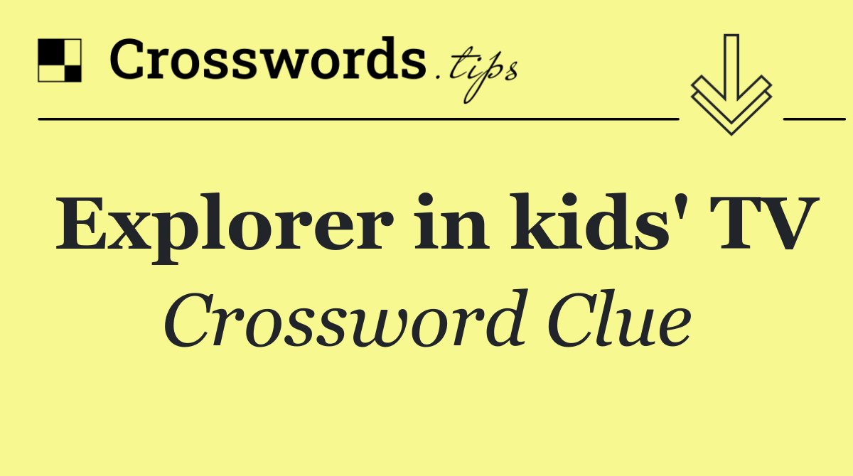 Explorer in kids' TV