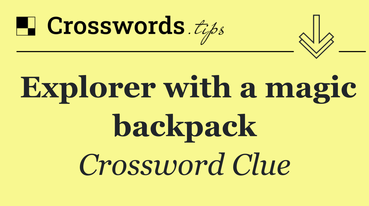 Explorer with a magic backpack