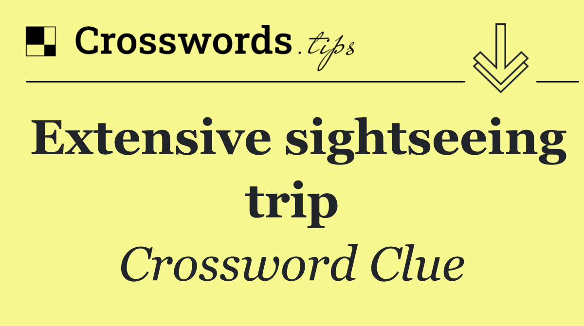 Extensive sightseeing trip