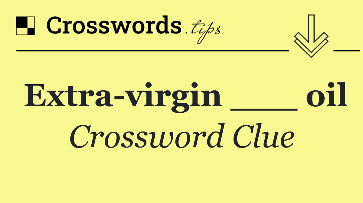 Extra virgin ___ oil