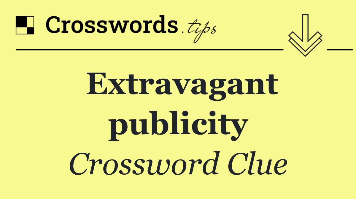 Extravagant publicity