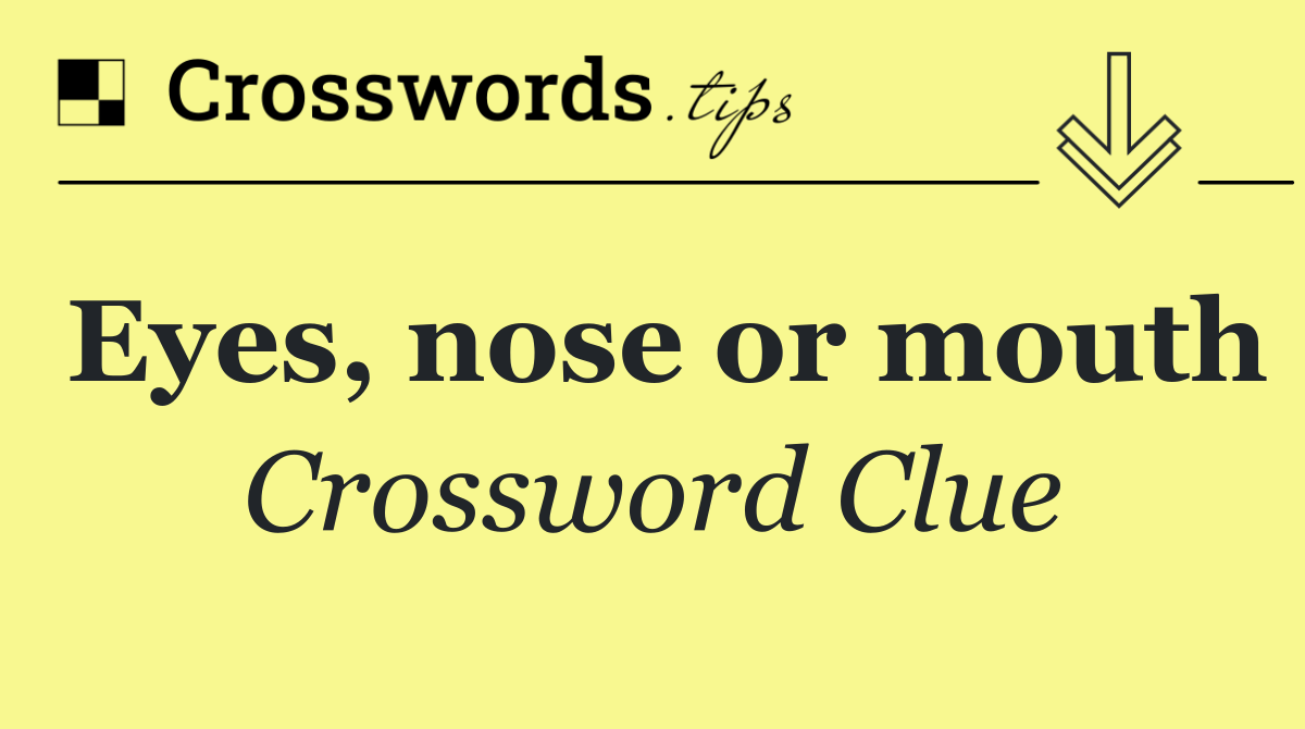 Eyes, nose or mouth