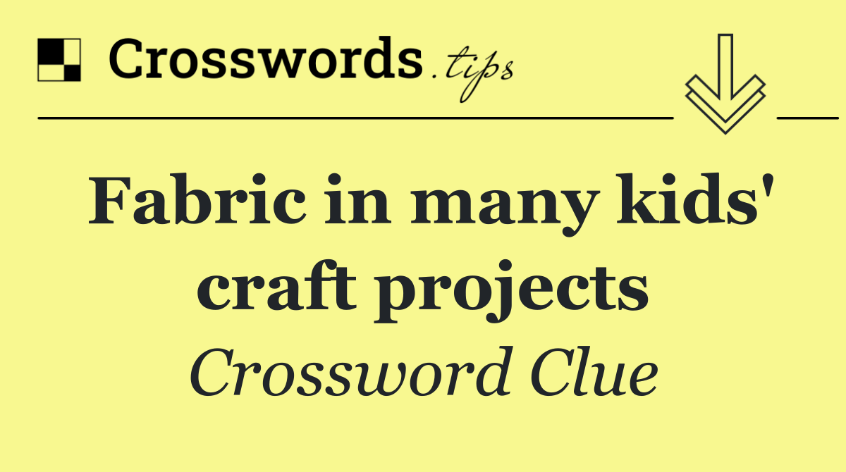 Fabric in many kids' craft projects