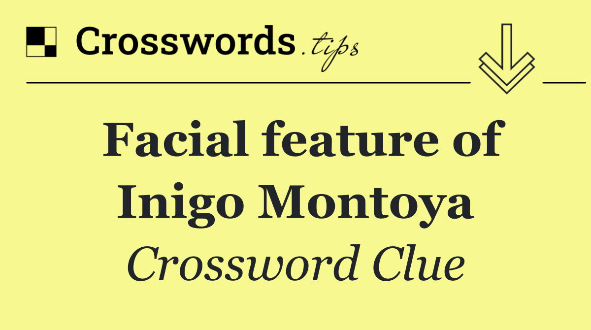 Facial feature of Inigo Montoya