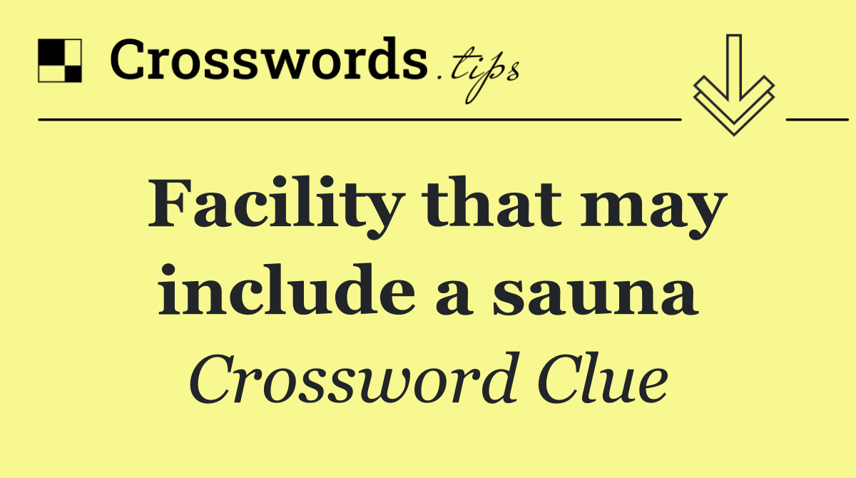 Facility that may include a sauna