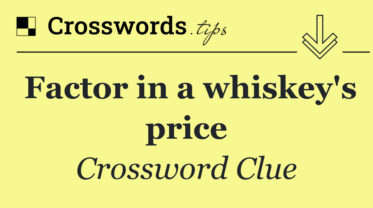 Factor in a whiskey's price