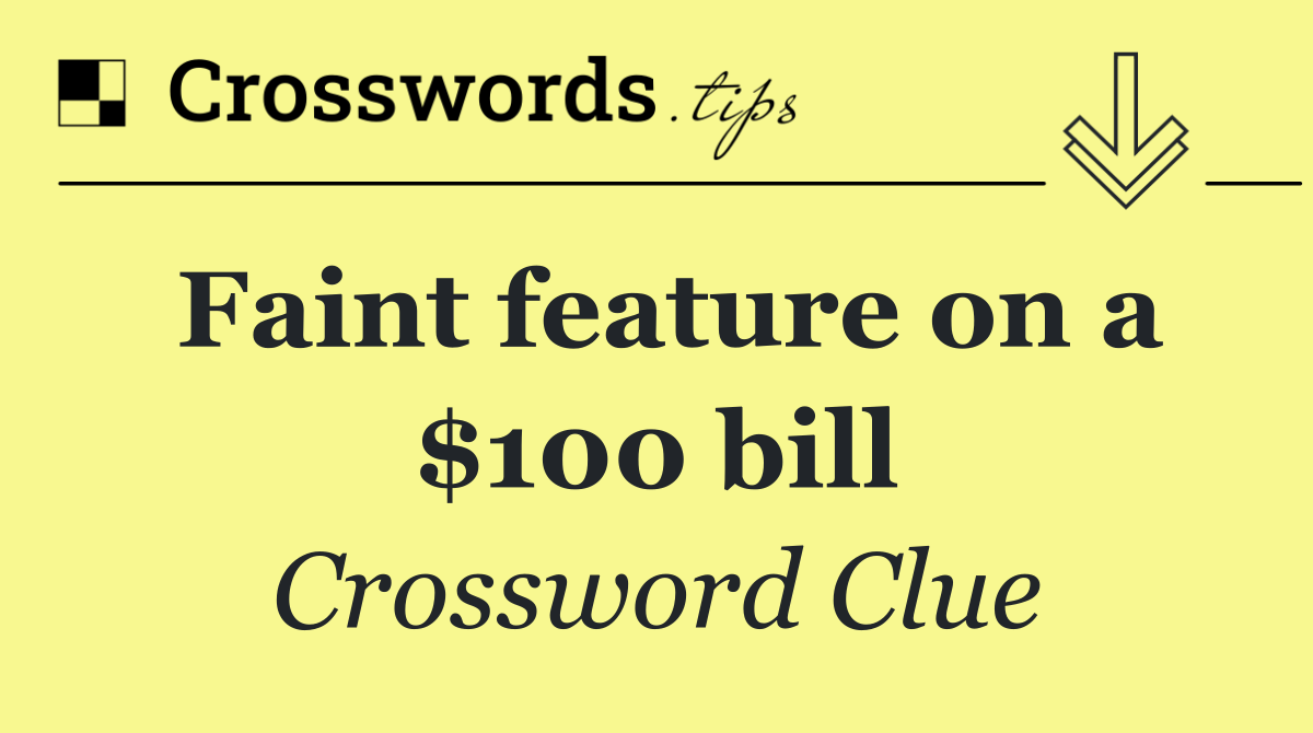 Faint feature on a $100 bill