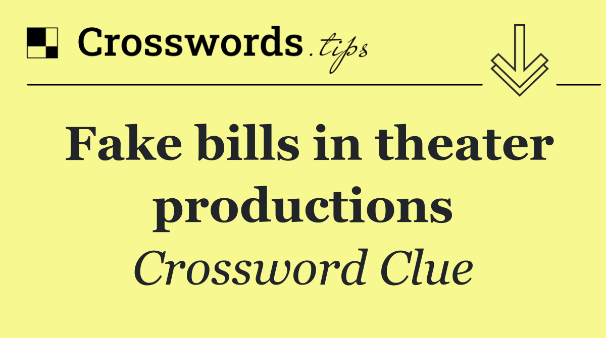 Fake bills in theater productions