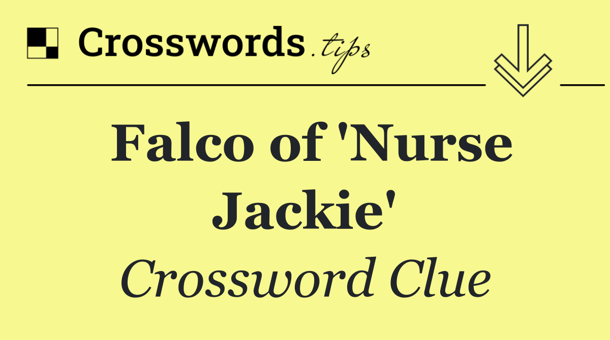 Falco of 'Nurse Jackie'