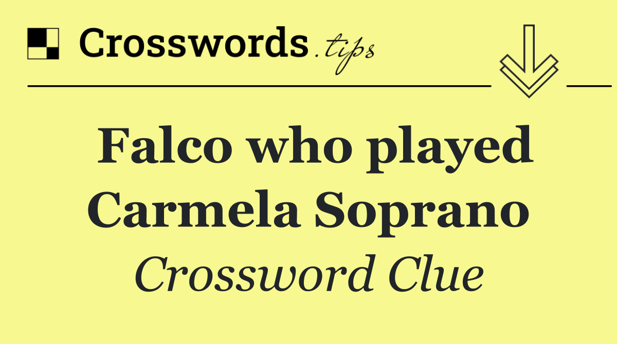 Falco who played Carmela Soprano