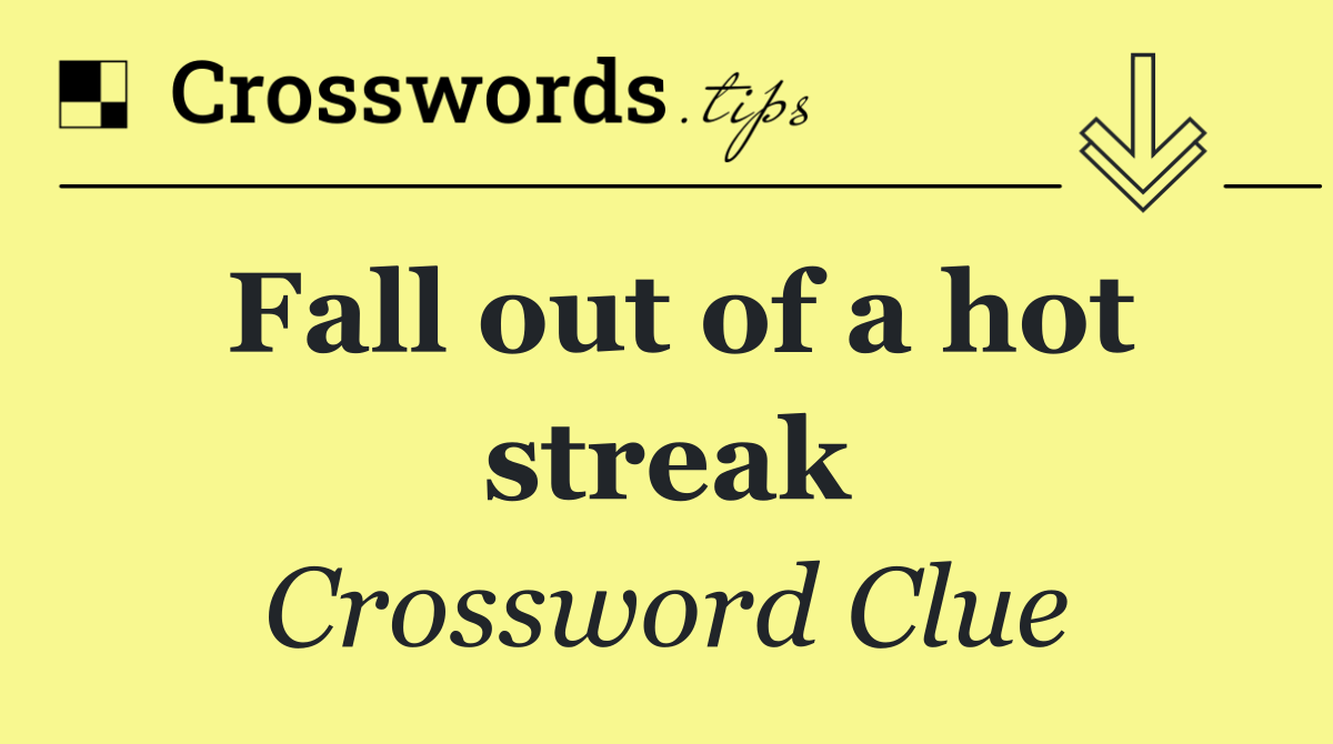 Fall out of a hot streak